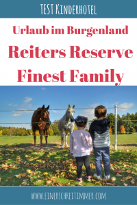 Testbericht: Familienhotel Reiters Reserve Finest Family Hotel im Burgenland/Österreich